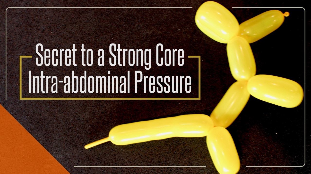 Secret to a Strong Core: Intra-abdominal Pressure