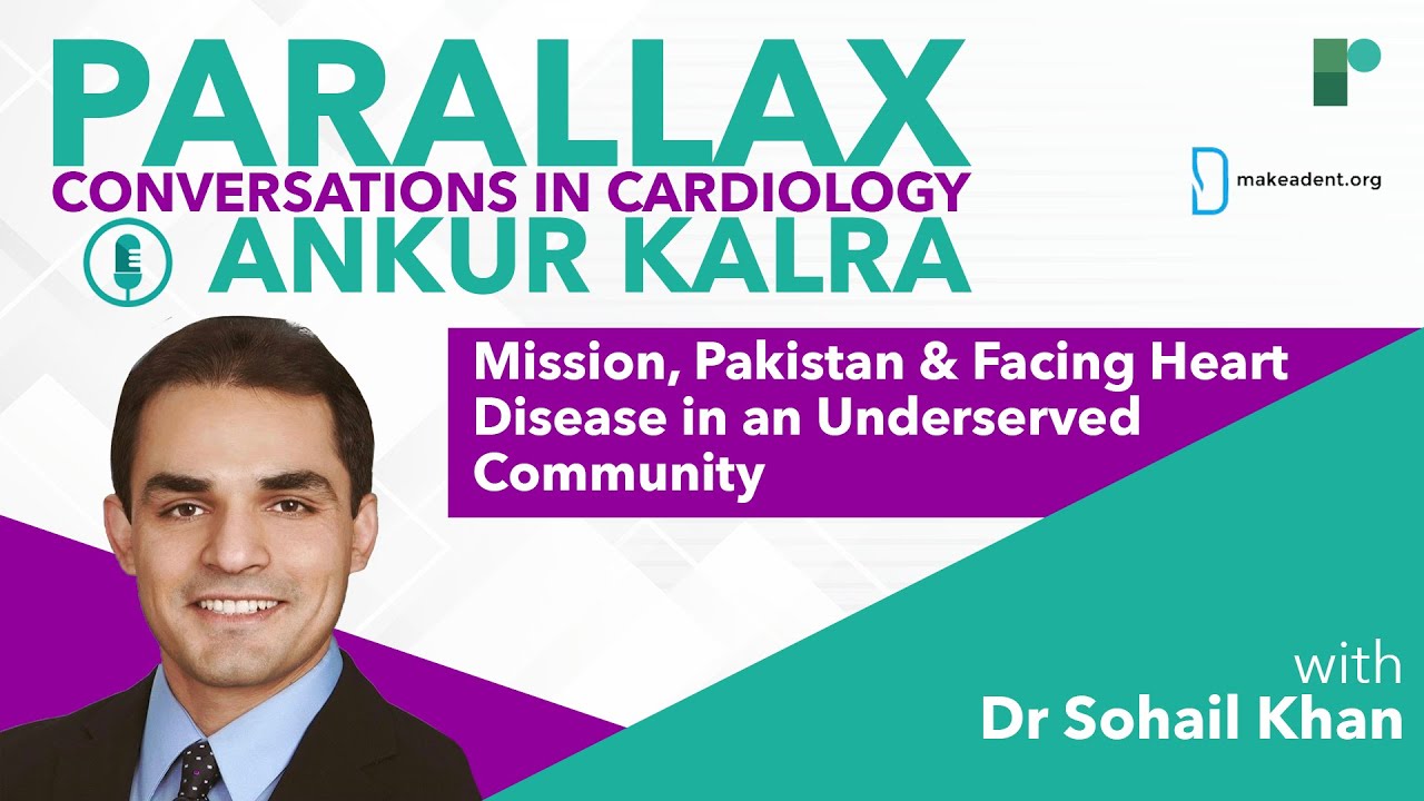 Parallax | Ep 76: Mission, Pakistan & Facing Heart Disease in an Underserved Community