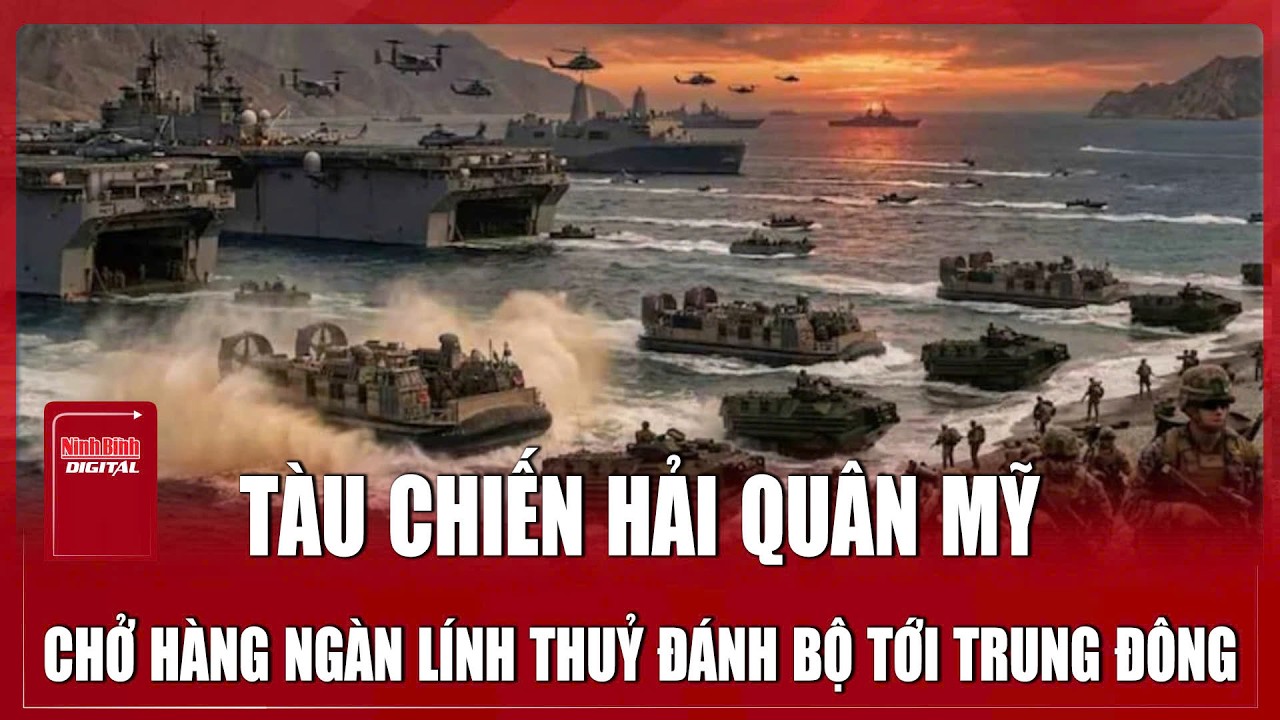 Tàu chở hàng ngàn lính thuỷ đánh bộ Mỹ rầm rập áp sát, Trung Đông đứng trước biến động mới?