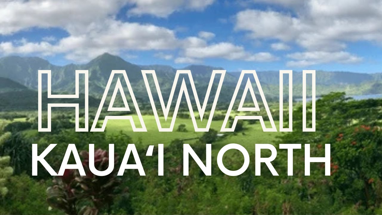 Kauai, Hawaii | Lihue to Hanalei Valley: An Epic Scenic Drive