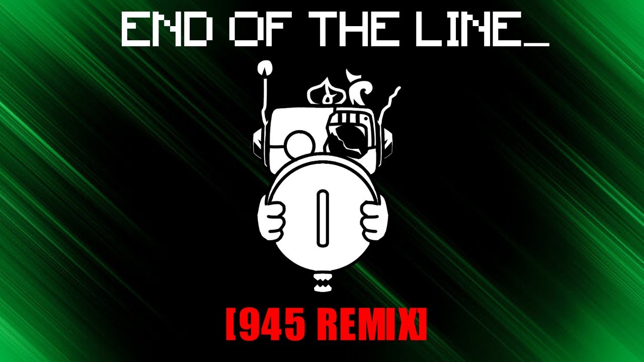 END OF THE LINE_ [945 Remix] - UNDERTALE YELLOW