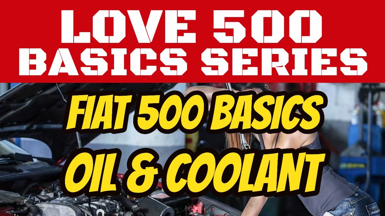 Love 500 - Fiat 500 Basics - Checking your oil and coolant in your Fiat 500.