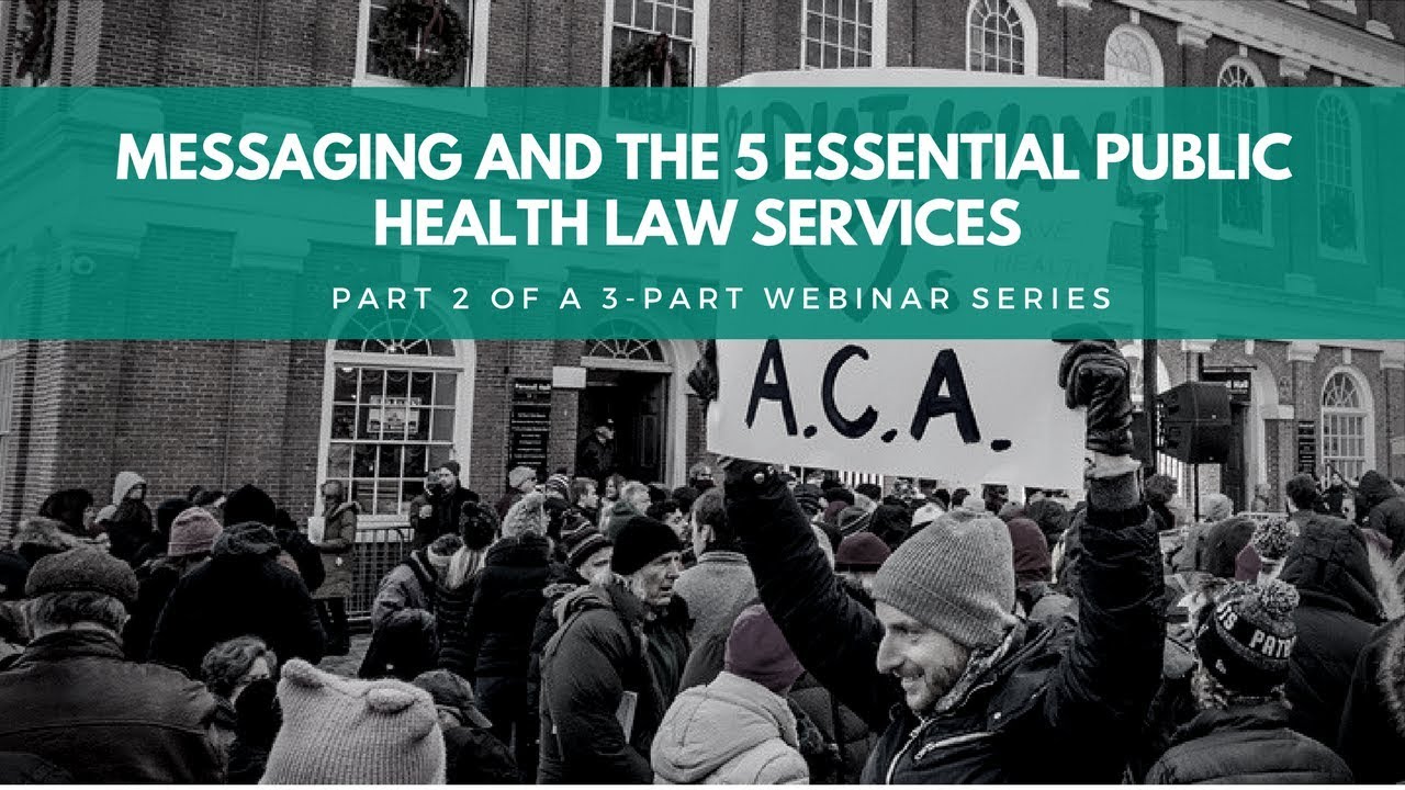 Crafting Richer Public Health Messages: Messaging and the 5 Essential Public Health Law Services