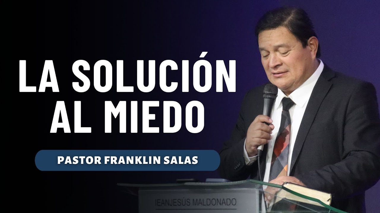 CÓMO ENFRENTAR LOS MIEDOS ? Pastor Franklin Salas.
