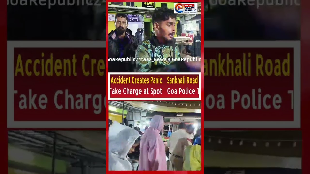 Sanquelim Accident Triggers Commotion; Goa Police Take Charge at Spot
