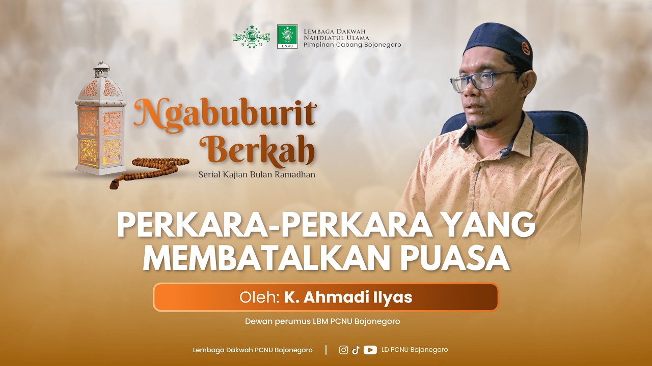 PERKARA PERKARA YANG MEMBATALKAN PUASA  I K. AHMADI ILYAS I NGABUBURIT BERKAH