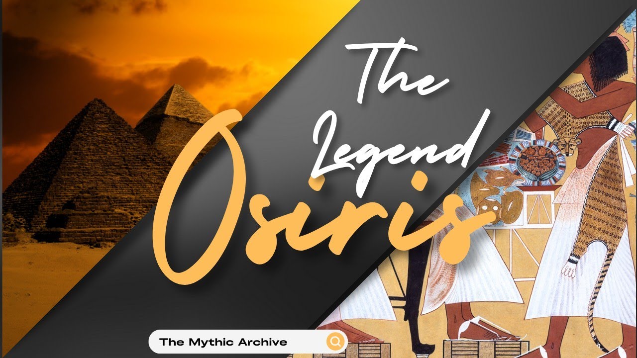 The Legend of Osiris: Symbol of Death and Rebirth