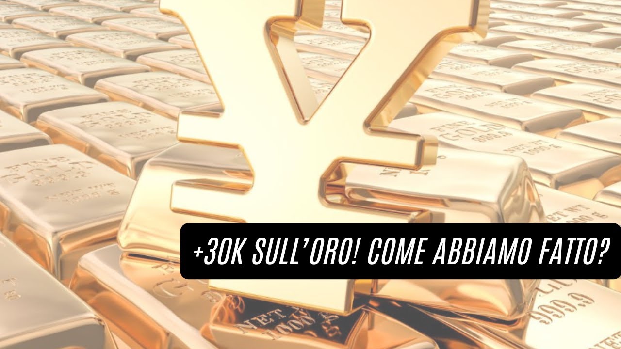 30.000€ di profitto sull’oro: ecco cosa abbiamo fatto