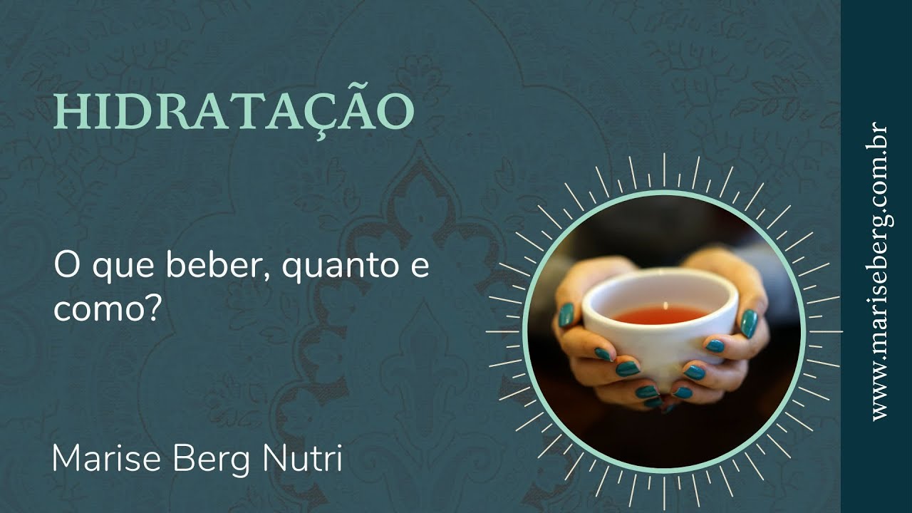 Hidratação, com a Nutri Marise Berg