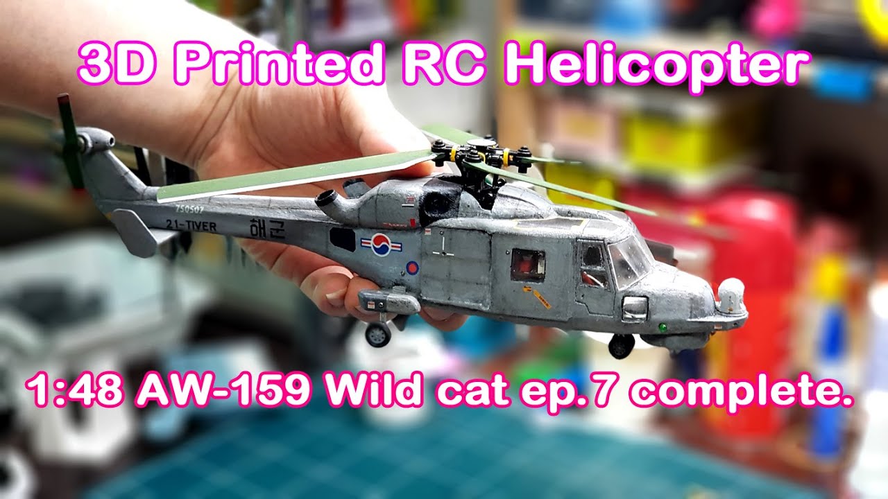 3D Printed RC Helicopter 1:48 AW-159 wildcat  EP. 7