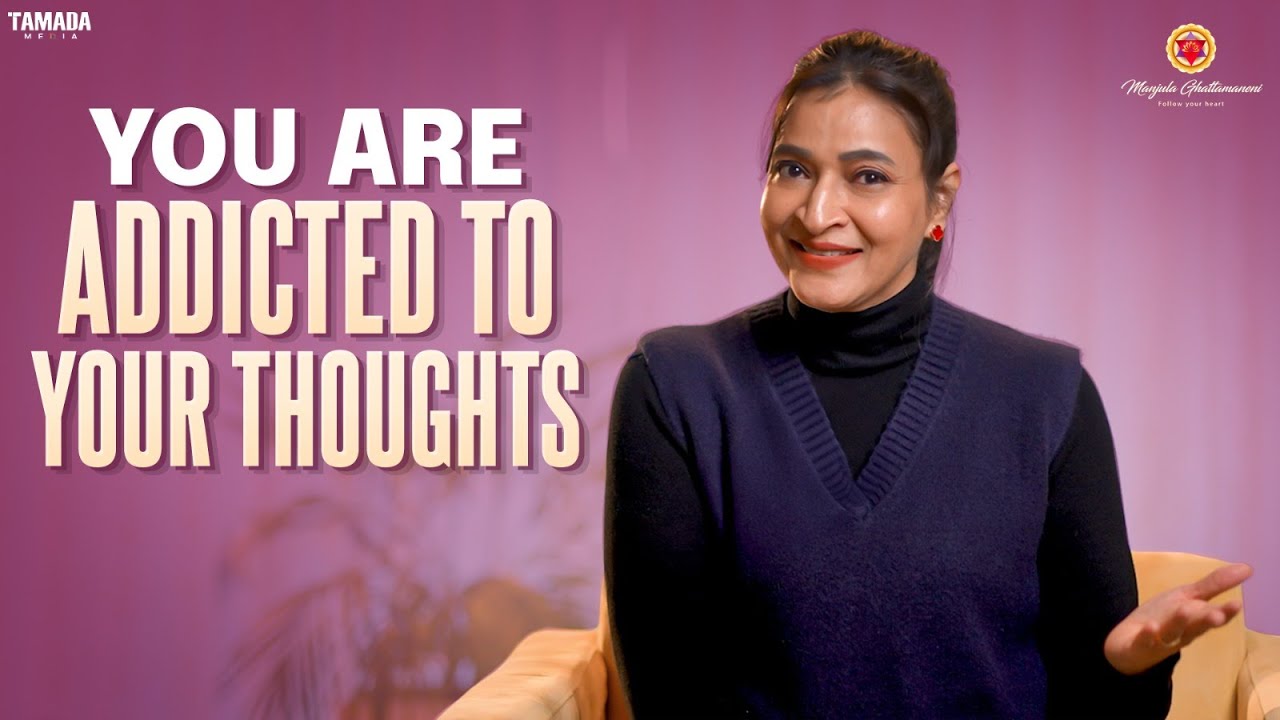 You are addicted to your thoughts || Celebrity Secrets || Episode 07 || Manjula Ghattamaneni