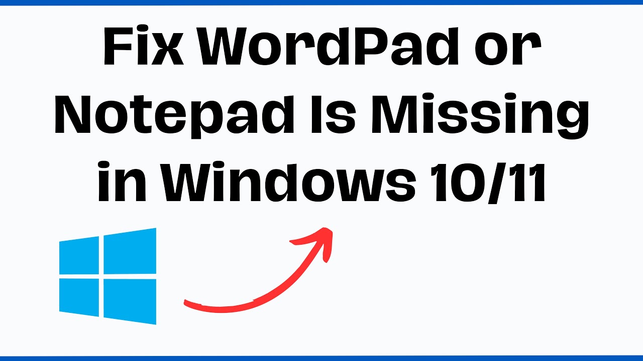 Fix WordPad or Notepad Is Missing in Windows 10 or 11