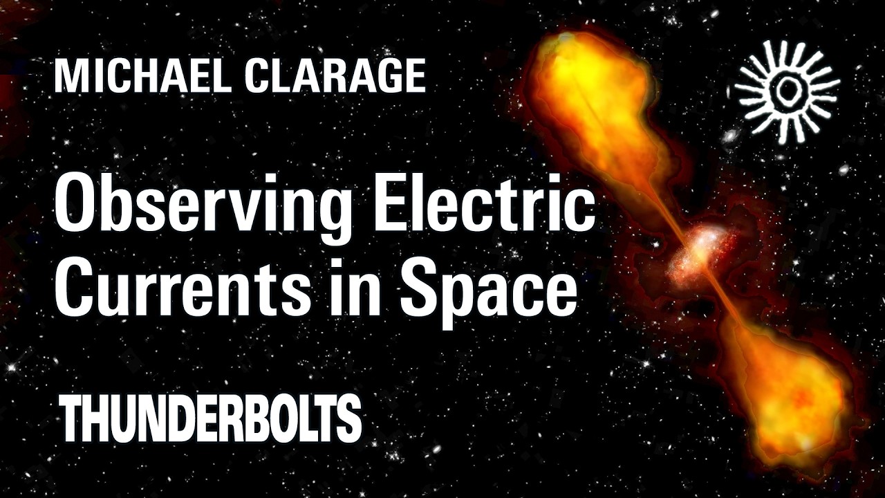 Michael Clarage: Observing Electric Currents in Space | Thunderbolts