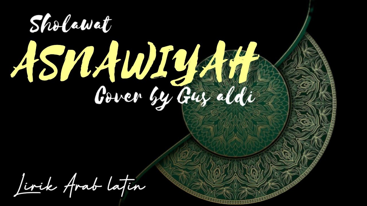 SHOLAWAT|ASNAWIYAH lirik latin dan arab