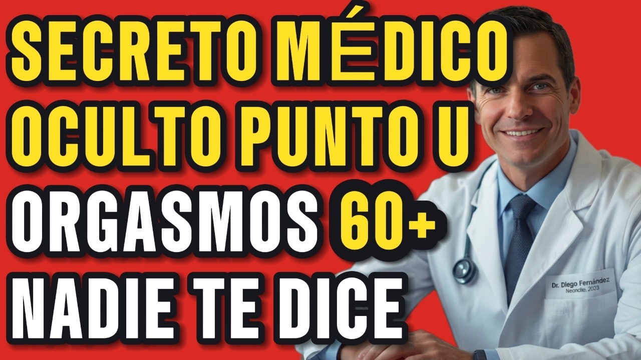 Punto U: El Secreto Que Ningún Médico Te Dice | Orgasmos 60+