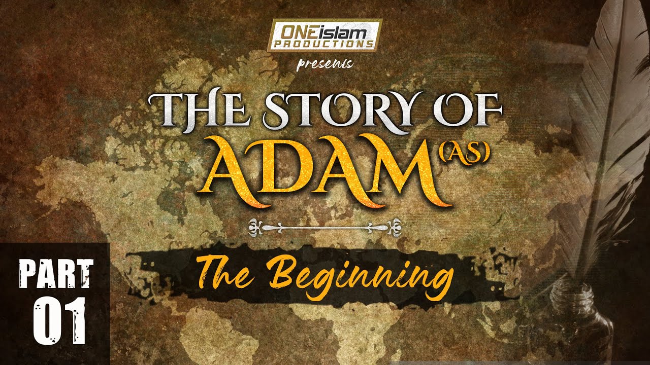 The Story Of Adam (AS) | PART 1 | The Beginning