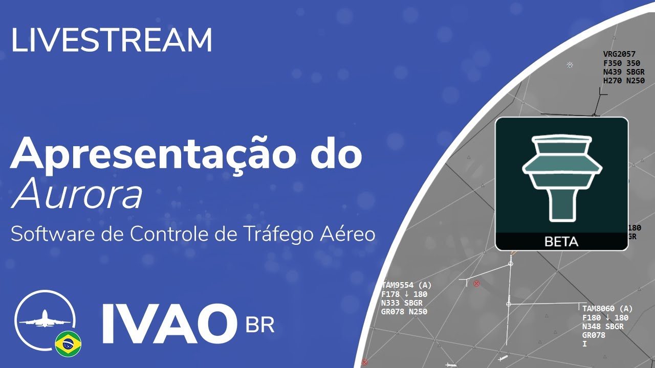 Apresenta&ccedil;&atilde;o do Aurora &ndash; parte 1 | Livestream IVAO Brasil