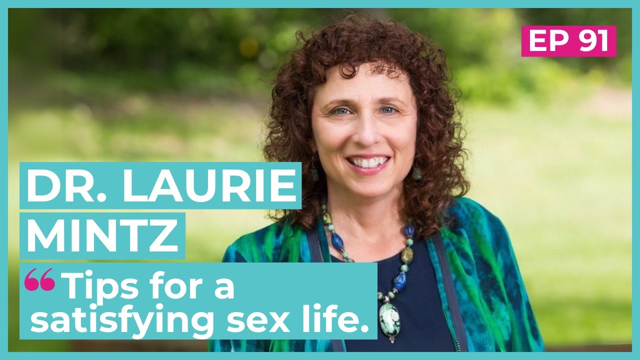 Tips for a satisfying sex life | Interview with Dr. Laurie Mintz (Ep.91)