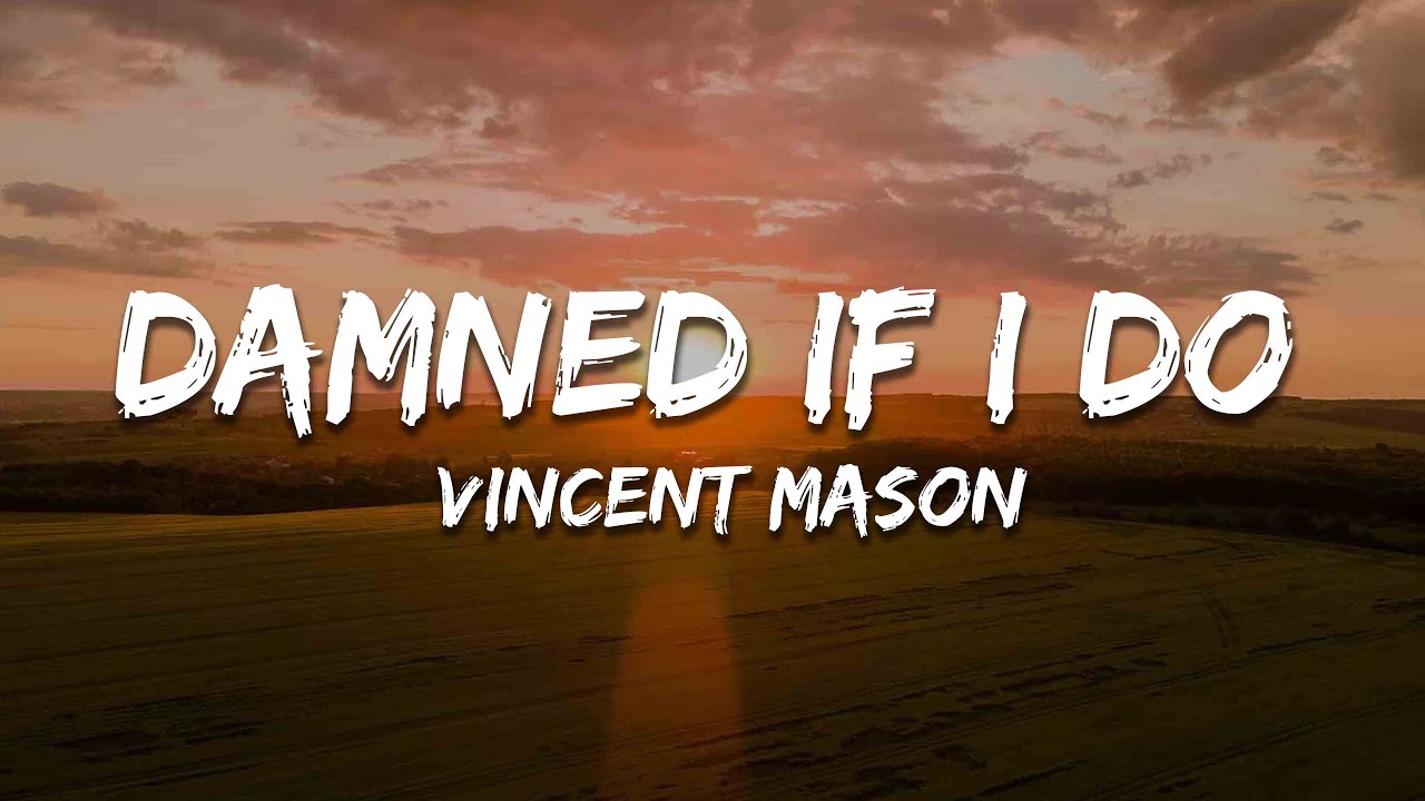 Vincent Mason - Damned If I Do (Lyrics)