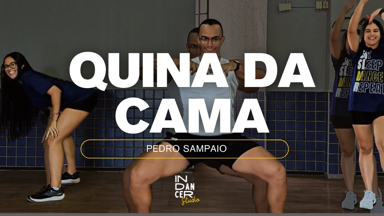 QUINA DA CAMA - PEDRO SAMPAIO| INDANCER CLASS