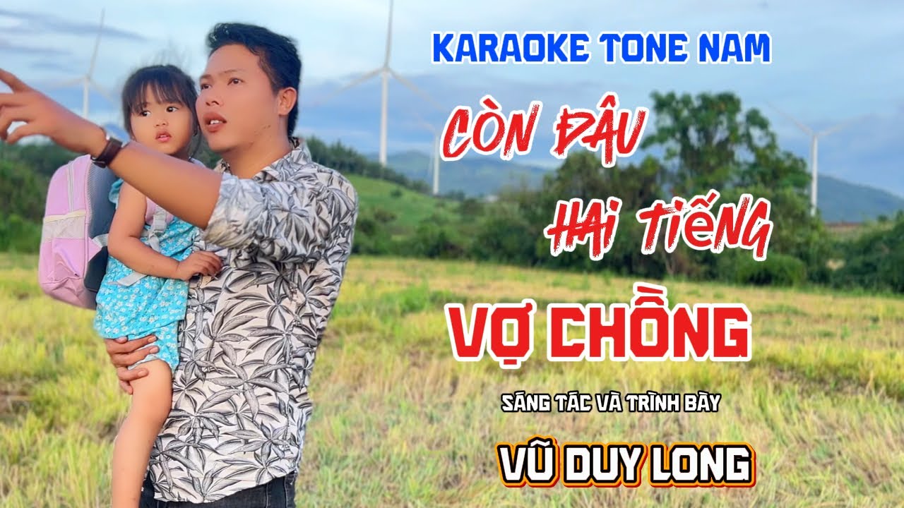 KARAOKE TONE NAM | CÒN ĐÂU HAI TIẾNG VỢ CHỒNG | VŨ DUY LONG ( BEAT GỐC )