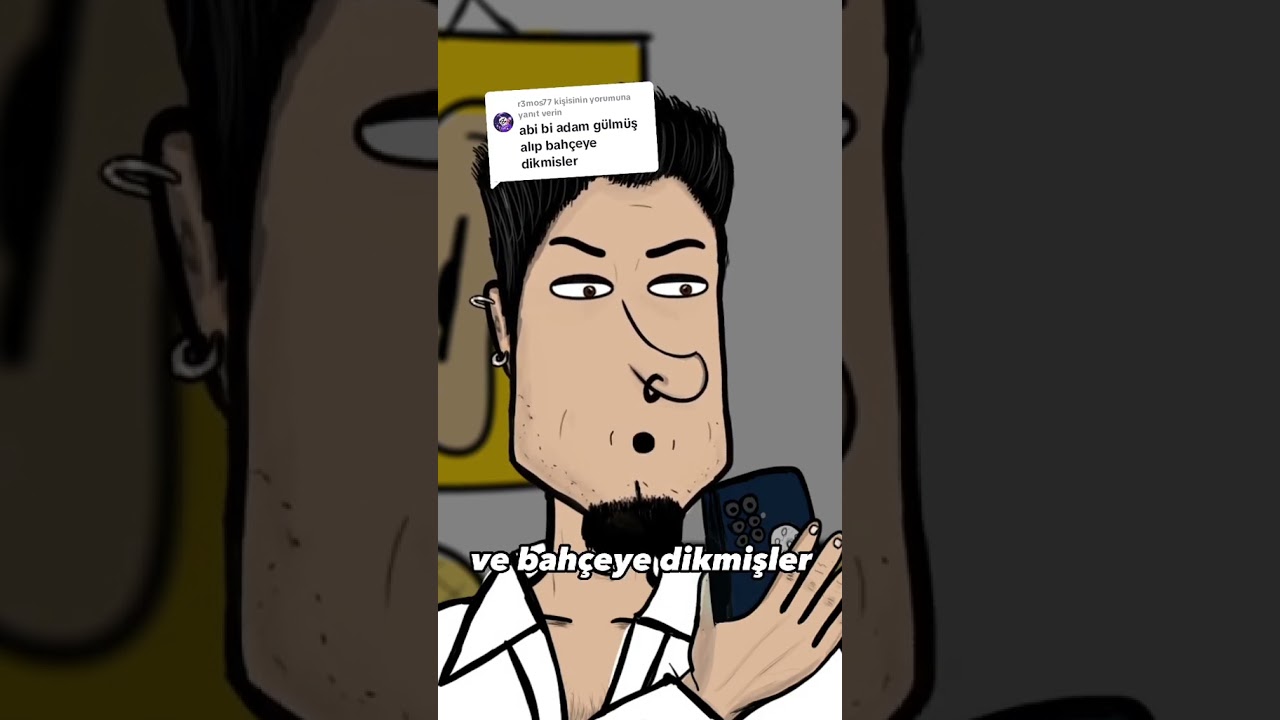 bi adam gülmüş alıp bahçeye dikmişler ?