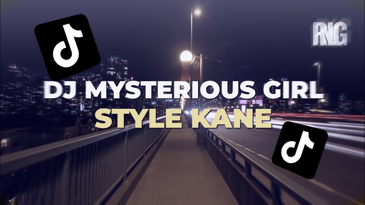 DJ MYSTERIOUS GIRL STYLE KANE 
