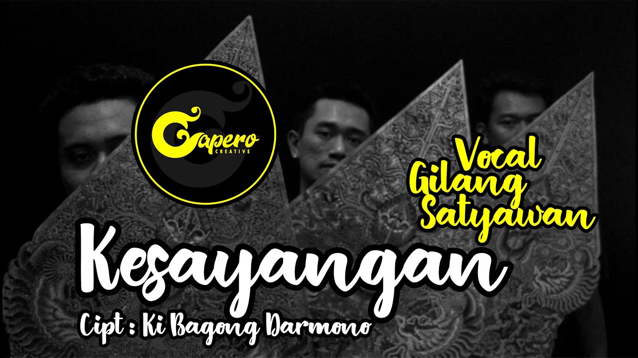 GAPERO CREATIVE - KESAYANGAN ( KI BAGONG DARMONO ) COVER GILANG SATYAWAN