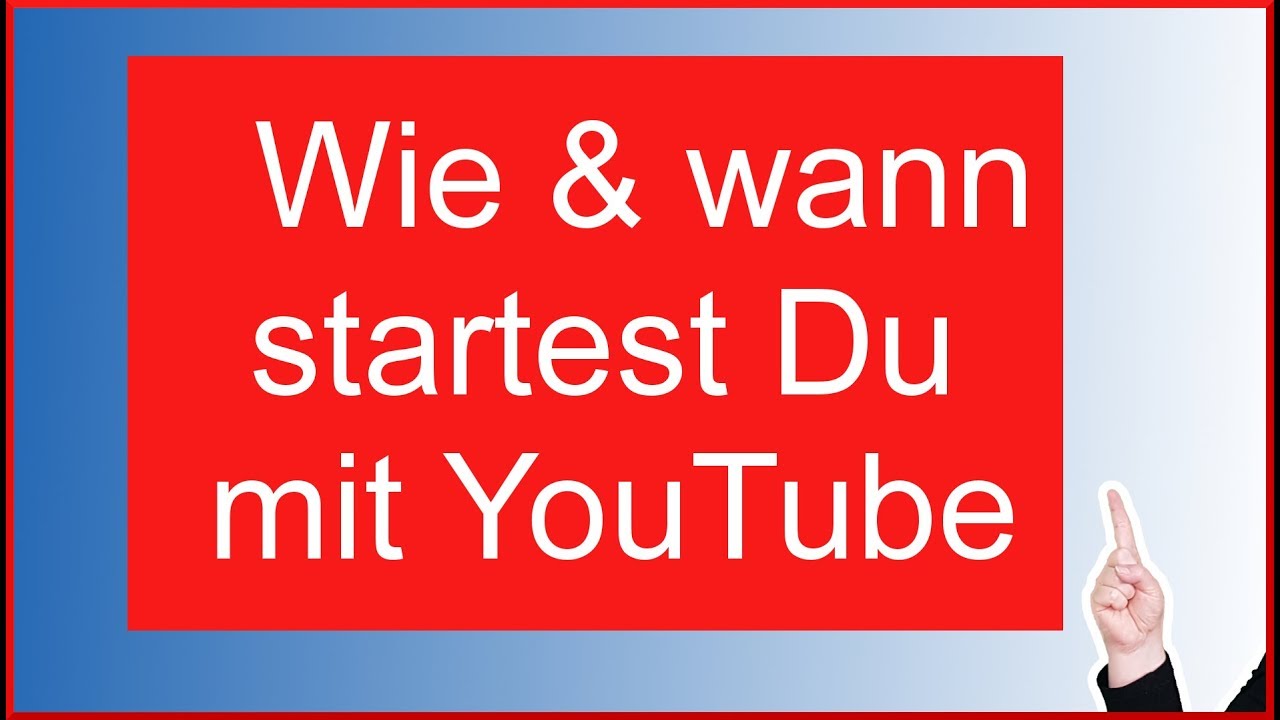 Wie & wann startest Du mit YouTube?  [YouTube Motivation]