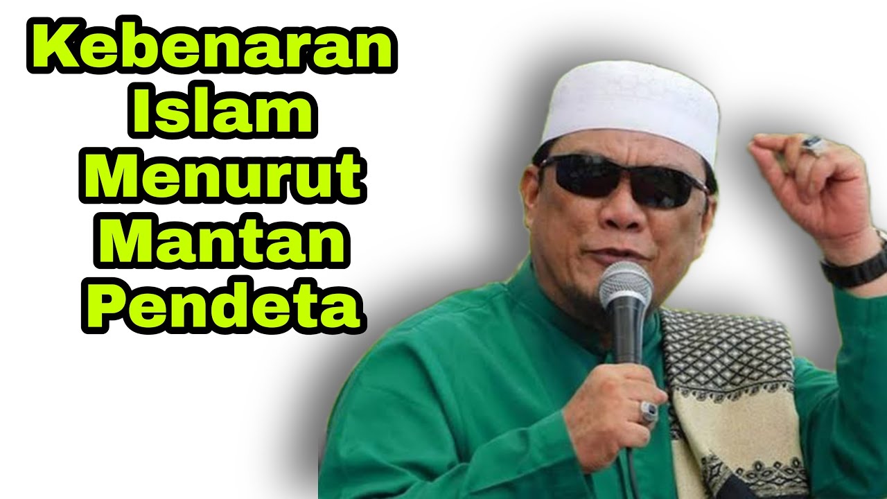 KEBENARAN ISLAM MENURUT MANTAN PENDETA (Ustadz Yahya Waloni)