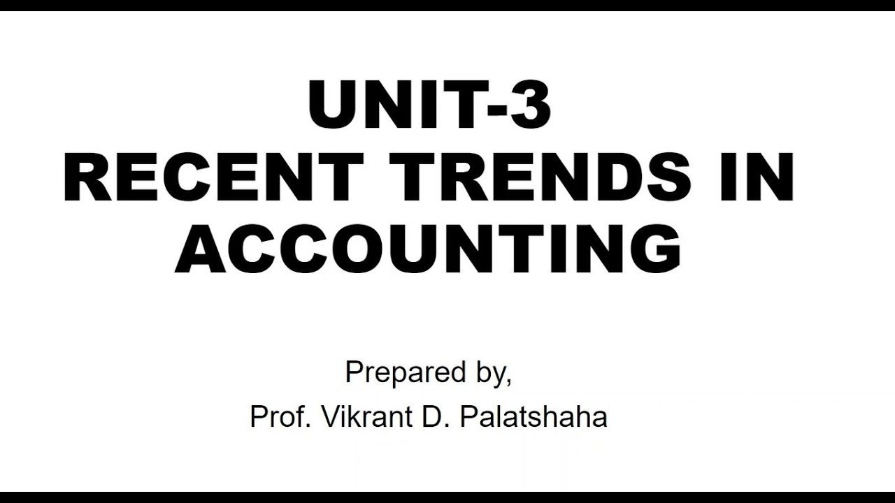Unit 3 Recent Trends in Accounting TYBCOM Advanced Accounting-II SPPU