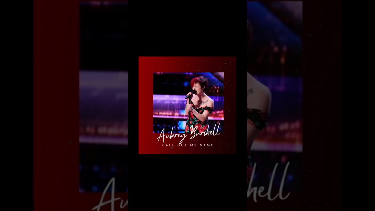 Call Out My Name by The Weeknd performed by Aubrey Burchell