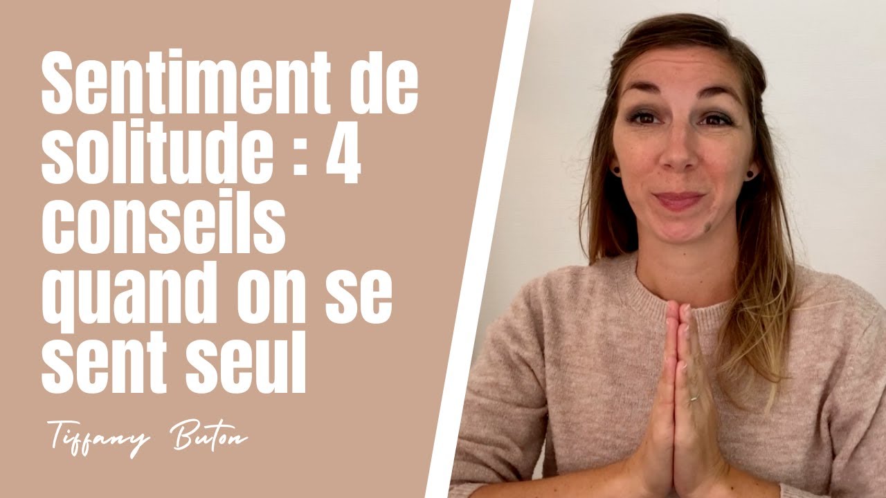 ✨Sentiment de solitude : 4 conseils quand on se sent seul