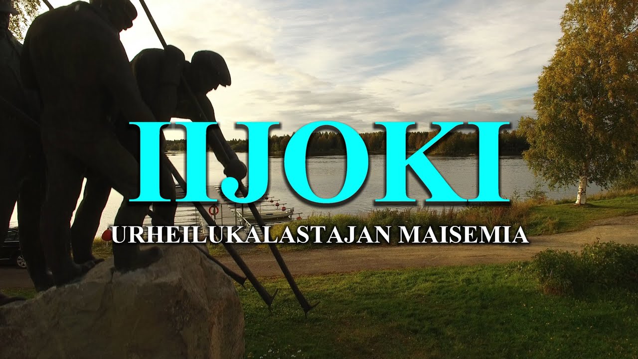 IIJOKI - Urheilukalastajan Maisemia Ilmasta ( Lohenkalastus - Lohi - Meritaimen - Siika )
