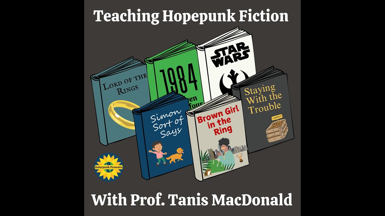 6.5: Teaching Hopepunk Fiction with Dr Tanis MacDonald