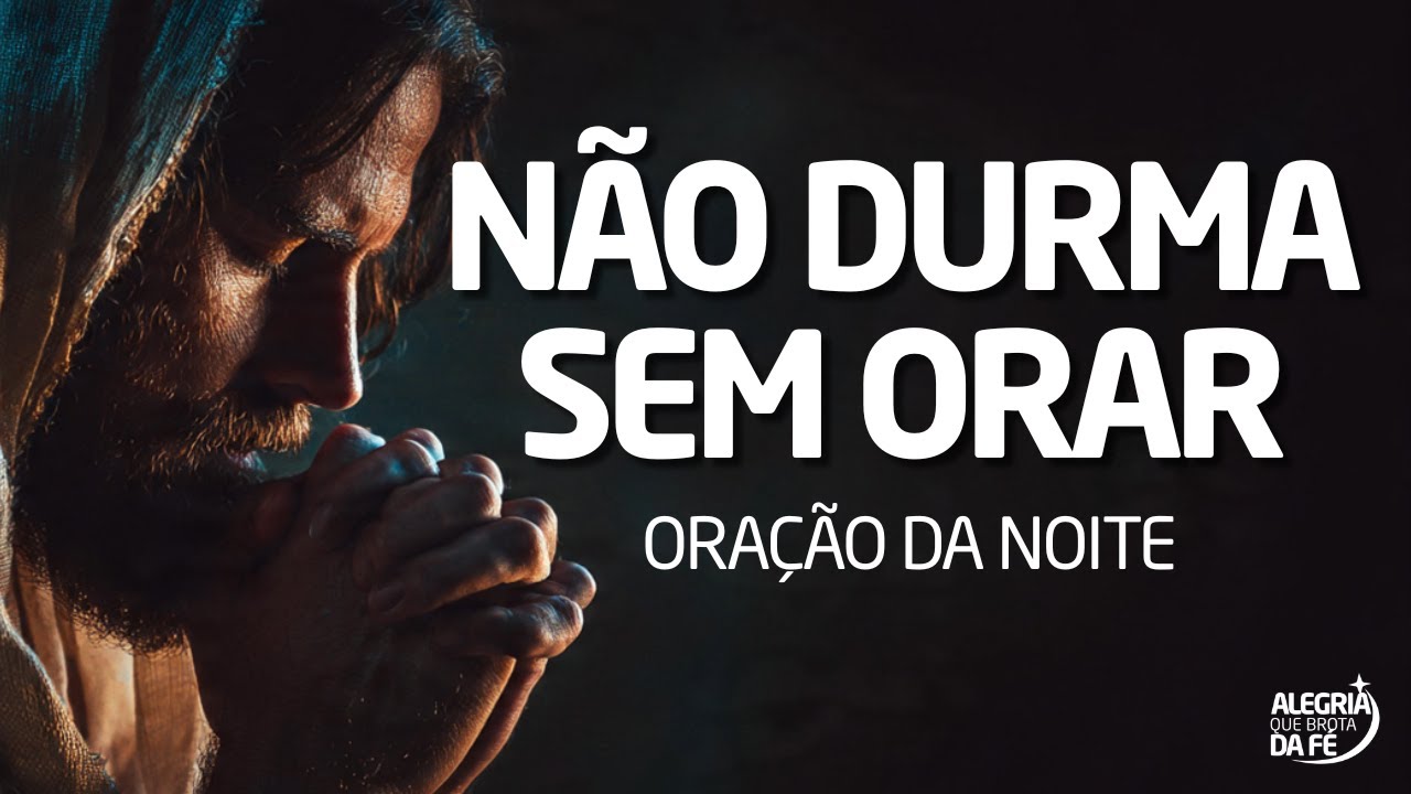 Não Durma Sem Fazer Esta Oração | Oração da Noite Para Descansar em Deus