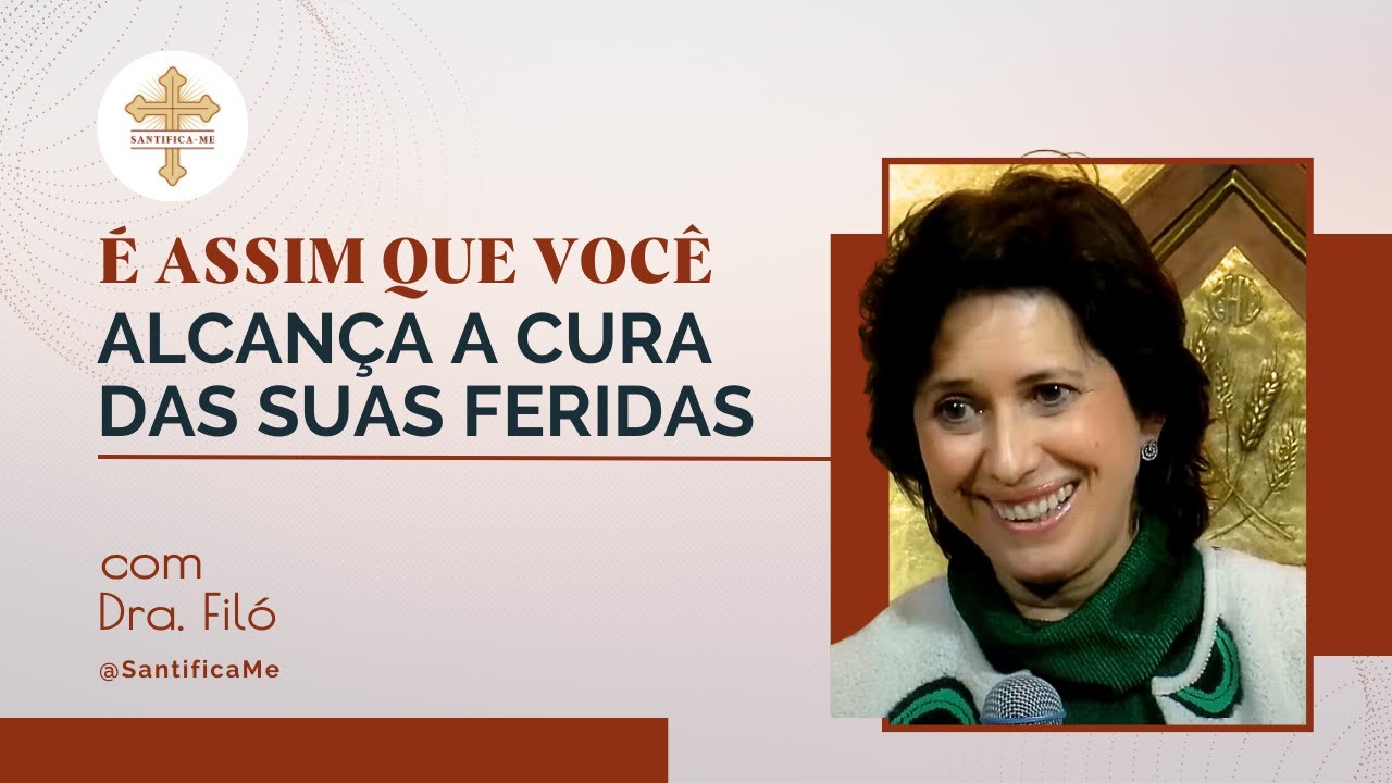 COMO DEUS CURA UM CORAÇÃO FERIDO? Dra. Filó vai te responder isso! | Canal Santifica-Me