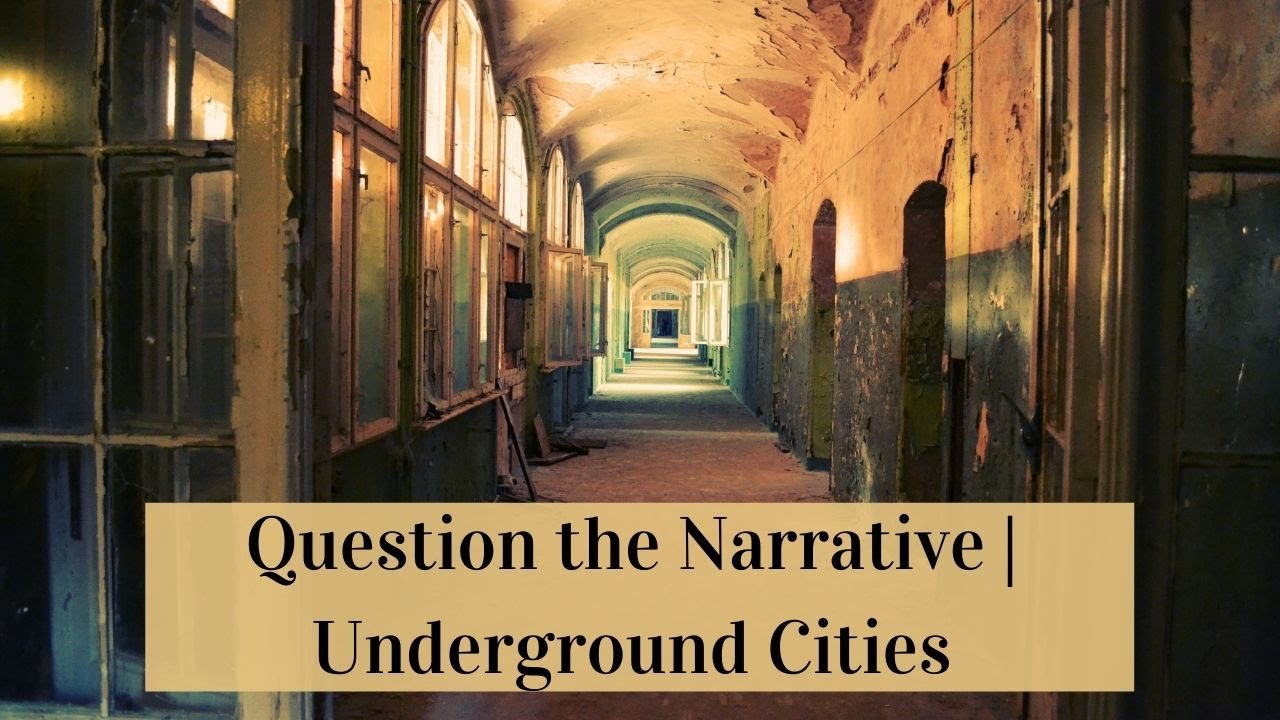 Question the Narrative | Underground Cities