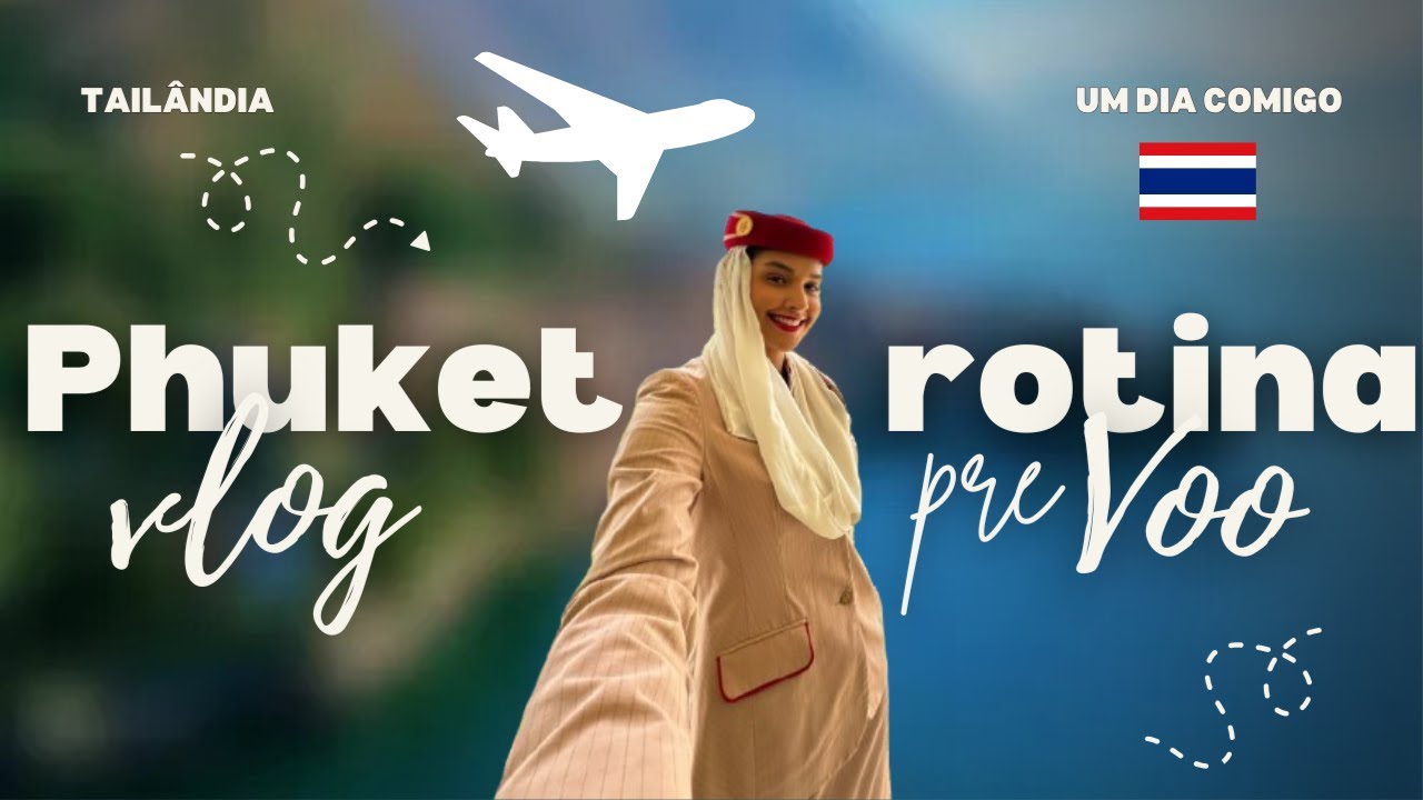 Pernoite em Phuket, Tailândia | Rotina comissária de bordo Emirates