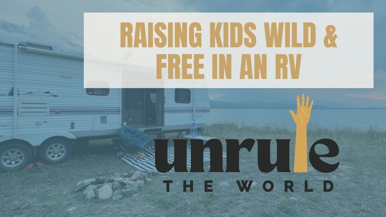 [008] Raising Kids Wild & Free in an RV: Redefining Success, School, and Family Freedom