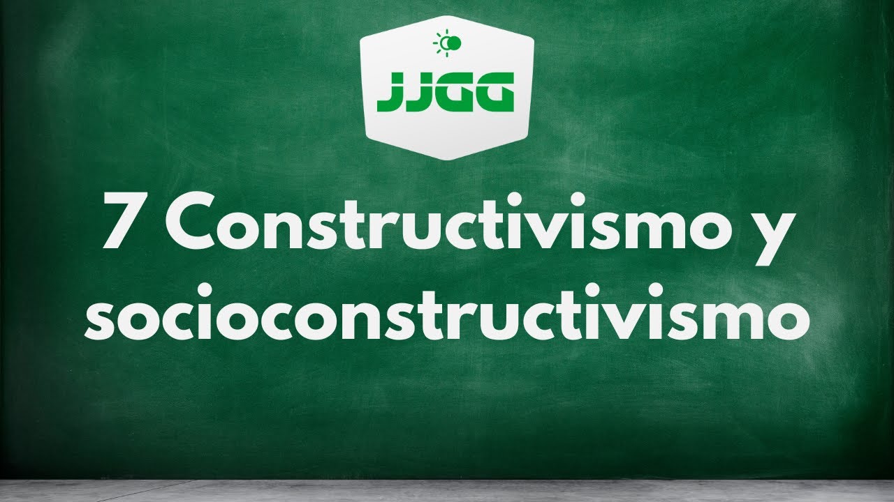 7 Constructivismo y socioconstructivismo
