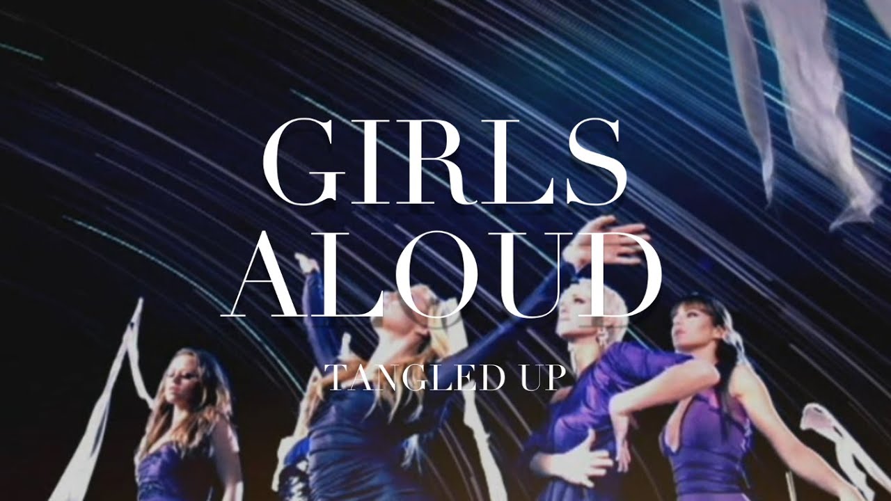 Girls Aloud - Tangled Up