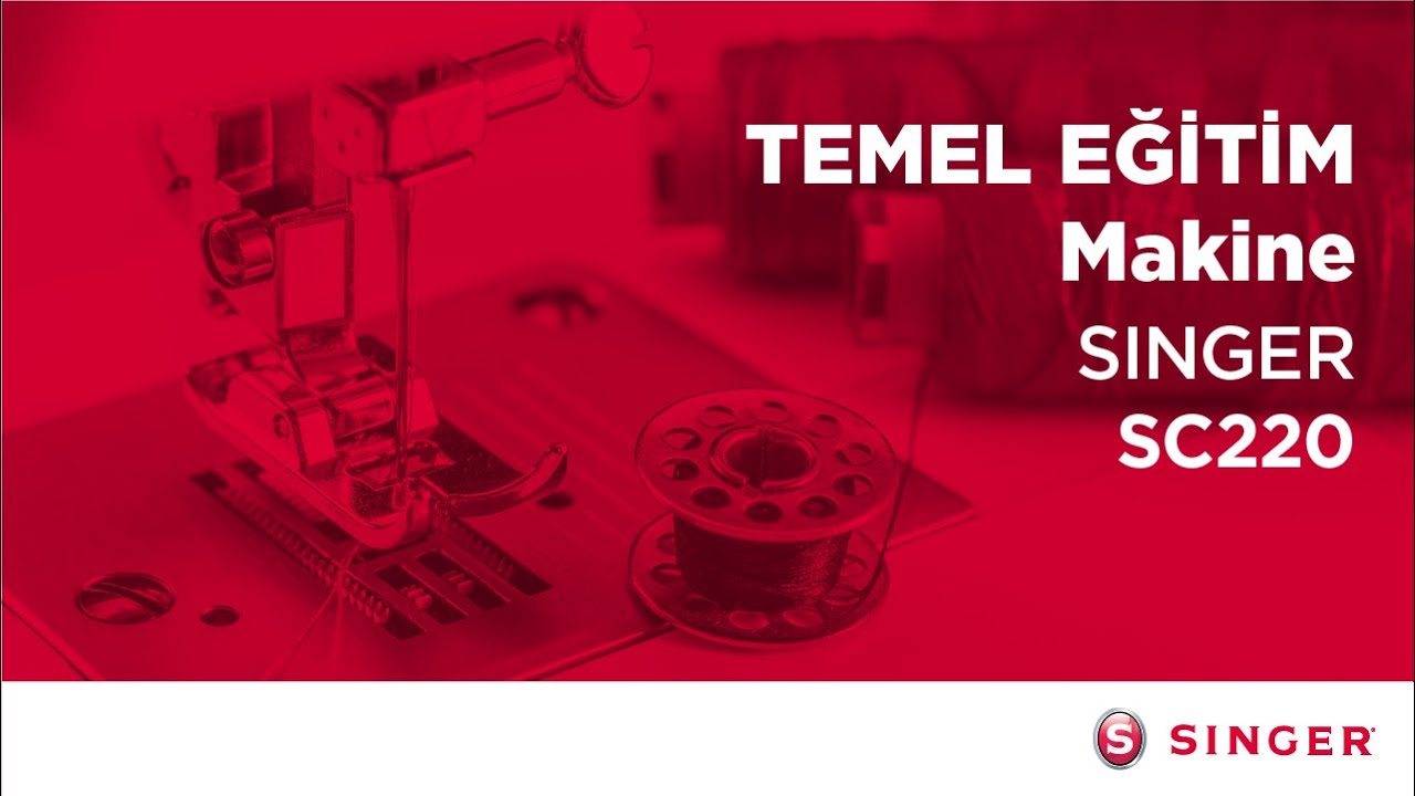 Singer SC220 Temel Makine Eğitimi