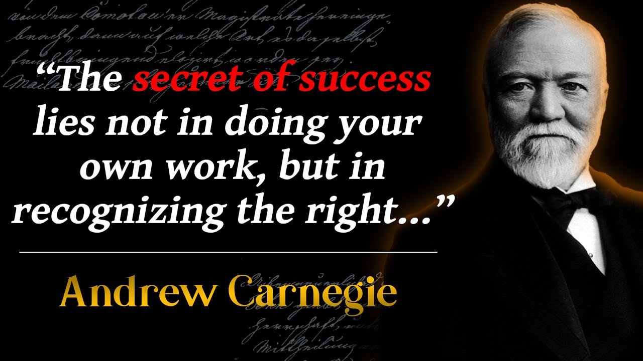 Andrew Carnegie - Quotes on Success- Great Scottish - American industrialist