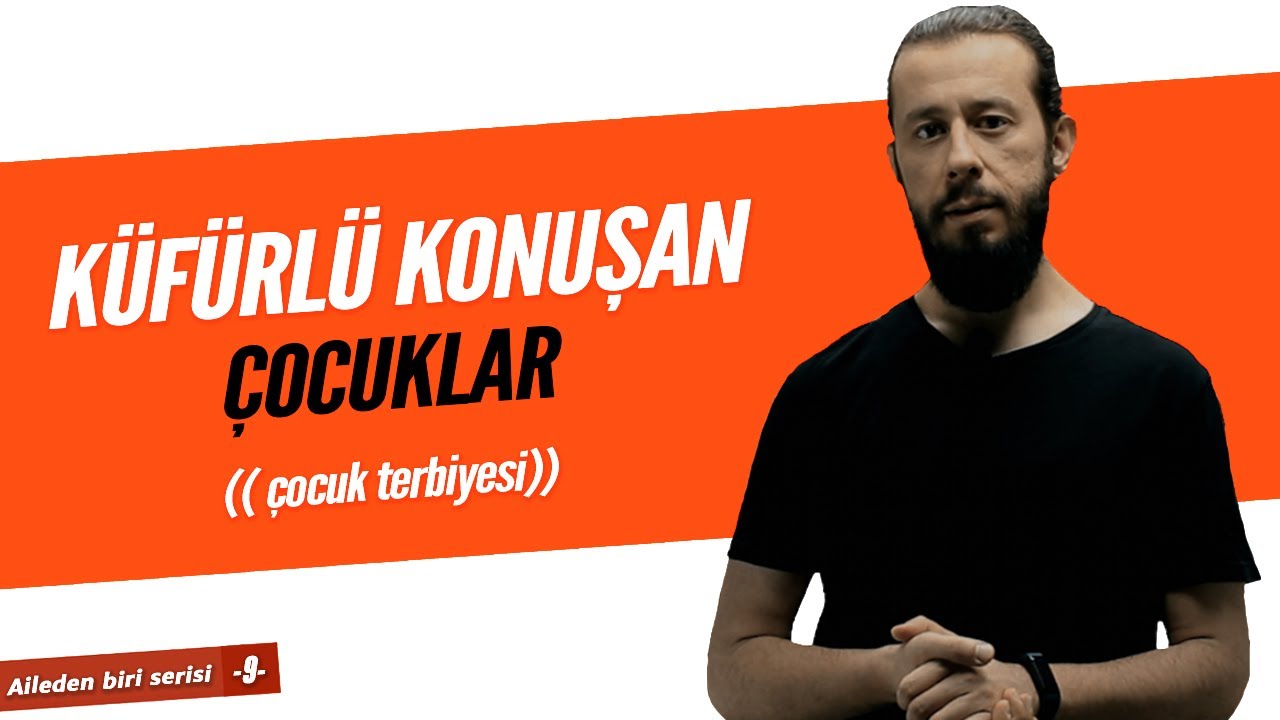 Küfürlü konuşan çocuklar (ÇOCUK TERBİYESİ) / (Bölüm #9)