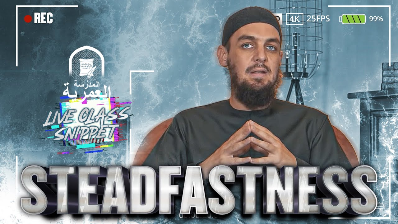 The Concept of Steadfastness || Ustadh Muhammad Tim Humble || AMAU