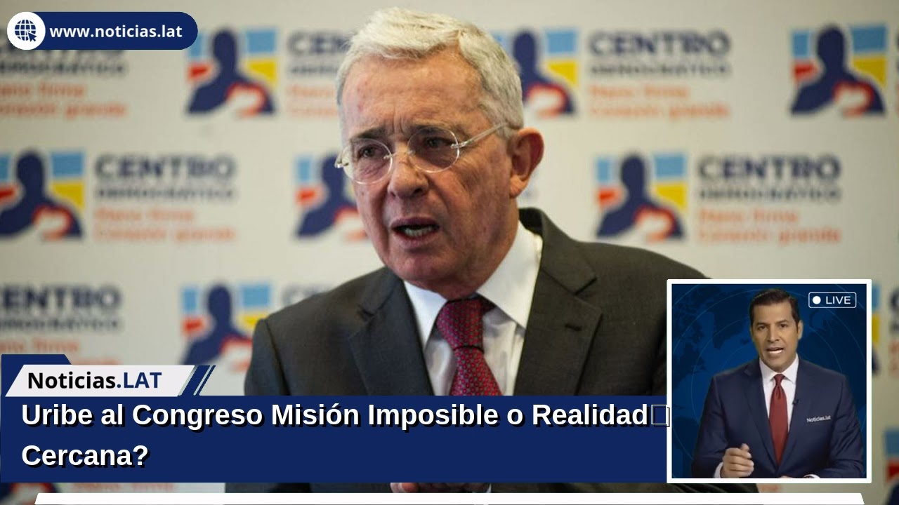 Uribe al Congreso: ¿Misión Imposible o Realidad Cercana?
