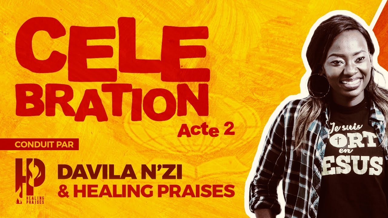 CELE/BRATION ACTE 2 conduit par Davila N'ZI & Healing Praises