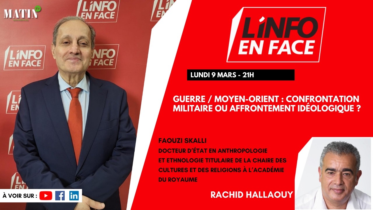 Guerre au Moyen-Orient : Faouzi Skalli en débat à L’Info en Face