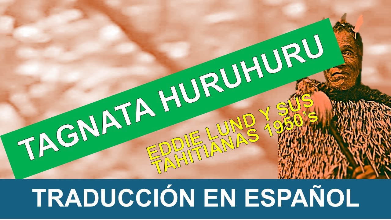 🎵 Traducción al español de la canción tahitiana “ [ Taŋata Huruhuru - Eddie Lund ] ”  🦅 🦜 🐠 🪘🎸